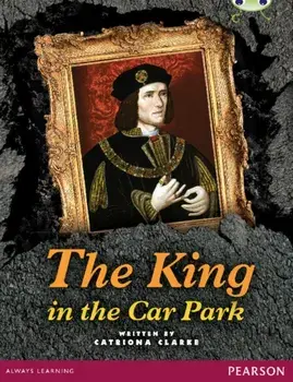 Bug Club Pro Guided Year 5 The King in the Car Park, Paperback/Catriona Clarke