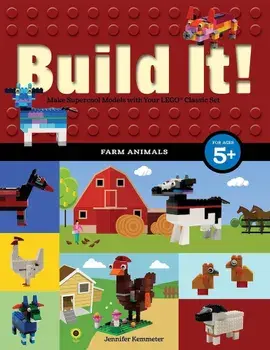 Build It! Farm Animals: Make Supercool Models with Your Favorite Lego(r) Parts, Paperback/Jennifer Kemmeter