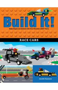Build It! Race Cars: Make Supercool Models with Your Favorite Lego(r) Parts - Jennifer Kemmeter