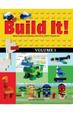 Build It! Volume 1: Make Supercool Models with Your Lego(r) Classic Set - Jennifer Kemmeter