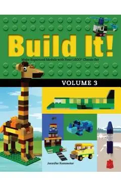 Build It! Volume 3: Make Supercool Models with Your Lego(r) Classic Set - Jennifer Kemmeter