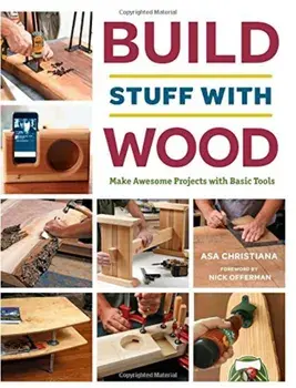 Build Stuff with Wood: Make Awesome Projects with Basic Tools, Paperback/Asa Christiana