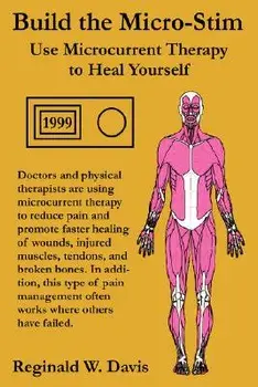 Build the Micro-Stim: Use Microcurrent Therapy to Heal Yourself, Paperback/Reginald W. Davis