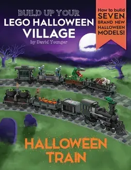 Build Up Your LEGO Halloween Village: Halloween Train, Paperback/David Younger