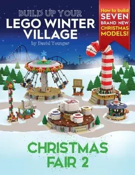 Build Up Your LEGO Winter Village: Christmas Fair 2, Paperback/David Younger