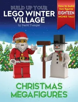 Build Up Your LEGO Winter Village: Christmas Megafigures, Paperback/David Younger