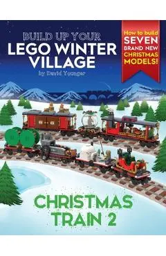 Build Up Your LEGO Winter Village: Christmas Train 2 - David Younger