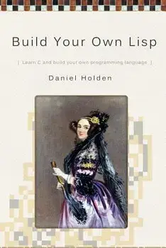 Build Your Own LISP, Paperback/MR Daniel Holden