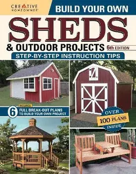 Build Your Own Sheds & Outdoor Projects Manual, Sixth Edition. 6th ed., Paperback/Design America Inc.