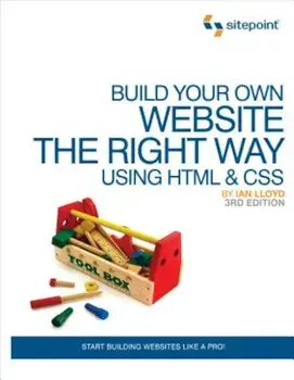 Build Your Own Website the Right Way Using HTML & CSS: Start Building Websites Like a Pro!, Paperback/Ian Lloyd