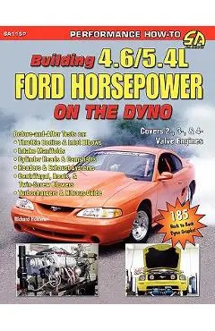 Building 4.6/5.4l Ford Horsepower on the Dyno - Richard Holdener