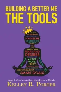 Building a Better Me: The Tools, Paperback/Kelley Porter