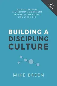 Building a Discipling Culture, 3rd Edition, Paperback/Mike Breen