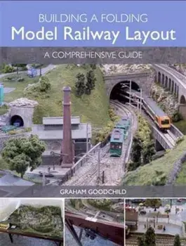 Building A Folding Model Railway Layout. A Comprehensive Guide, Paperback/Graham Goodchild
