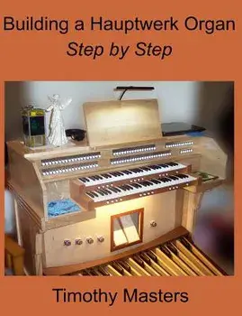 Building a Hauptwerk Organ Step by Step, Paperback/Timothy Masters