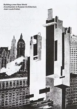 Building a new New World. Amerikanizm in Russian Architecture, Paperback/Jean-Louis Cohen