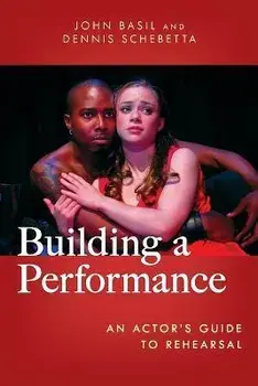 Building a Performance: An Actor's Guide to Rehearsal, Paperback/John Basil
