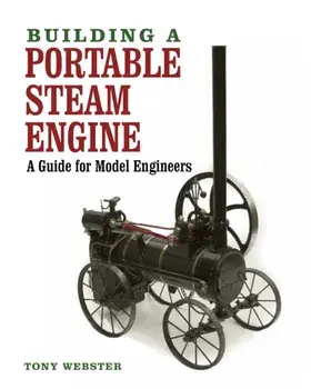 Building a Portable Steam Engine. A Guide for Model Engineers, Hardback/Tony Webster
