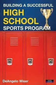 Building a Successful High School Sports Program, Paperback/Deangelo Wiser