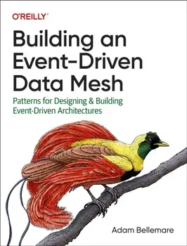 Building an Event-Driven Data Mesh. Patterns for Designing & Building Event-Driven Architectures, Paperback/***