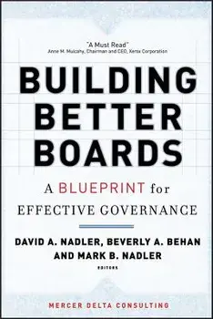 Building Better Boards: A Blueprint for Effective Governance, Hardcover/David a. Nadler