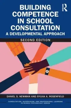 Building Competence in School Consultation. A Developmental Approach, 2 ed, Paperback/Sylvia A. Rosenfield