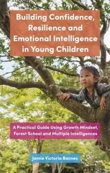 Building Confidence, Resilience and Emotional Intelligence in Young Children, Paperback/Jamie Victoria Barnes