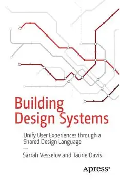 Building Design Systems: Unify User Experiences Through a Shared Design Language, Paperback/Sarrah Vesselov