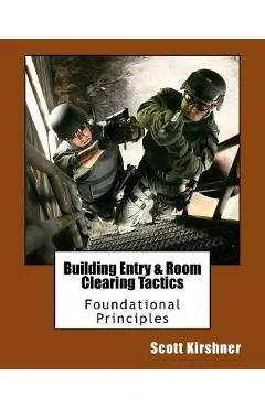 Building Entry and Room Clearing Tactics: Foundational Principles - Scott Kirshner