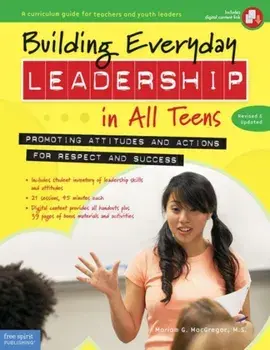 Building Everyday Leadership in All Teens. Promoting Attitudes and Actions for Respect and Success, Paperback/Mariam G. MacGregor