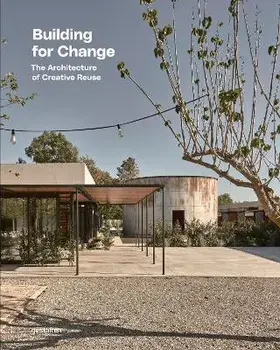 Building for Change. The Architecture of Creative Reuse, Hardback/***