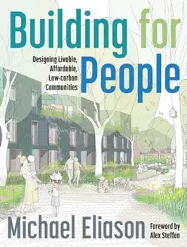 Building for People. Designing Livable, Affordable, Low-Carbon Communities, Paperback/Michael Eliason