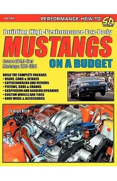 Building High-Performance Fox-Body Mustangs on a Budget - George Reid