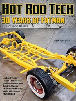 Building Hot Rods: 30 Years of Advice from Fatman Fabrication's Brent Vandervort, Paperback/Brent Vandervort