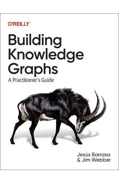 Building Knowledge Graphs: A Practitioner's Guide - Jesus Barrasa