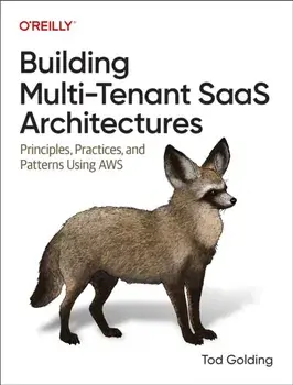 Building Multi-Tenant Saas Architectures. Principles, Practices and Patterns Using AWS, Paperback/Tod Golding