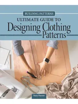 Building Patterns: Ultimate Guide to Designing Patterns for Clothing, Paperback/Suzy Furrer