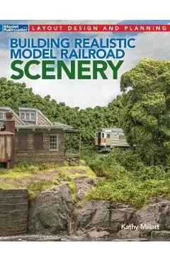 Building Realistic Model Railroad Scenery - Kathy Millatt