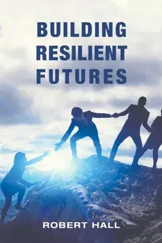 Building Resilient Futures, Paperback/Robert Hall