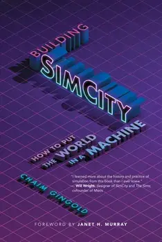 Building SimCity. How to Put the World in a Machine, Paperback/Chaim Gingold