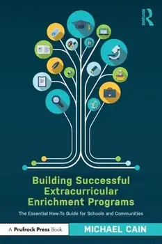 Building Successful Extracurricular Enrichment Programs. The Essential How-To Guide for Schools and Communities, Paperback/Michael Cain