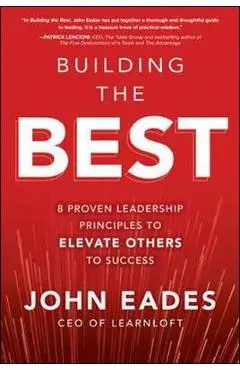 Building the Best: 8 Proven Leadership Principles to Elevate - John Eades
