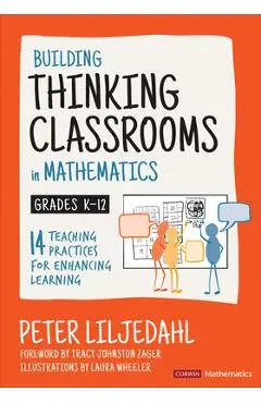Building Thinking Classrooms in Mathematics, Grades K-12: 14 Teaching Practices for Enhancing Learning - Peter Liljedahl