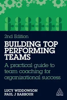 Building Top-Performing Teams. A practical guide to team coaching for organizational success, 2 Revised edition, Paperback/Paul J Barbour