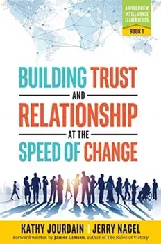 Building Trust and Relationship at the Speed of Change: A Worldview Intelligence Leader Series: Book 1, Paperback/Kathy Jourdain