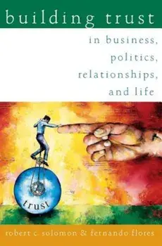 Building Trust: In Business, Politics, Relationships, and Life, Paperback/Robert C. Solomon
