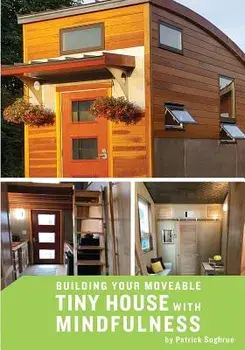 Building Your Moveable Tiny House with Mindfulness, Paperback/Patrick Sughrue