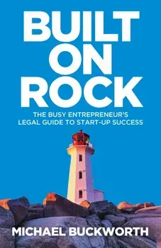 Built on Rock. The busy entrepreneur's legal guide to start-up success, Paperback/Michael Buckworth