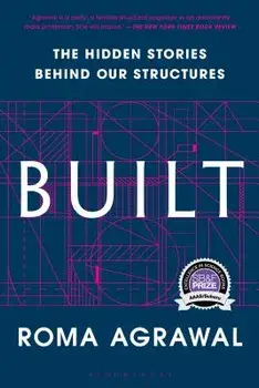 Built: The Hidden Stories Behind Our Structures, Paperback/Roma Agrawal