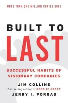 Built to Last: Successful Habits of Visionary Companies, Paperback/Jim Collins